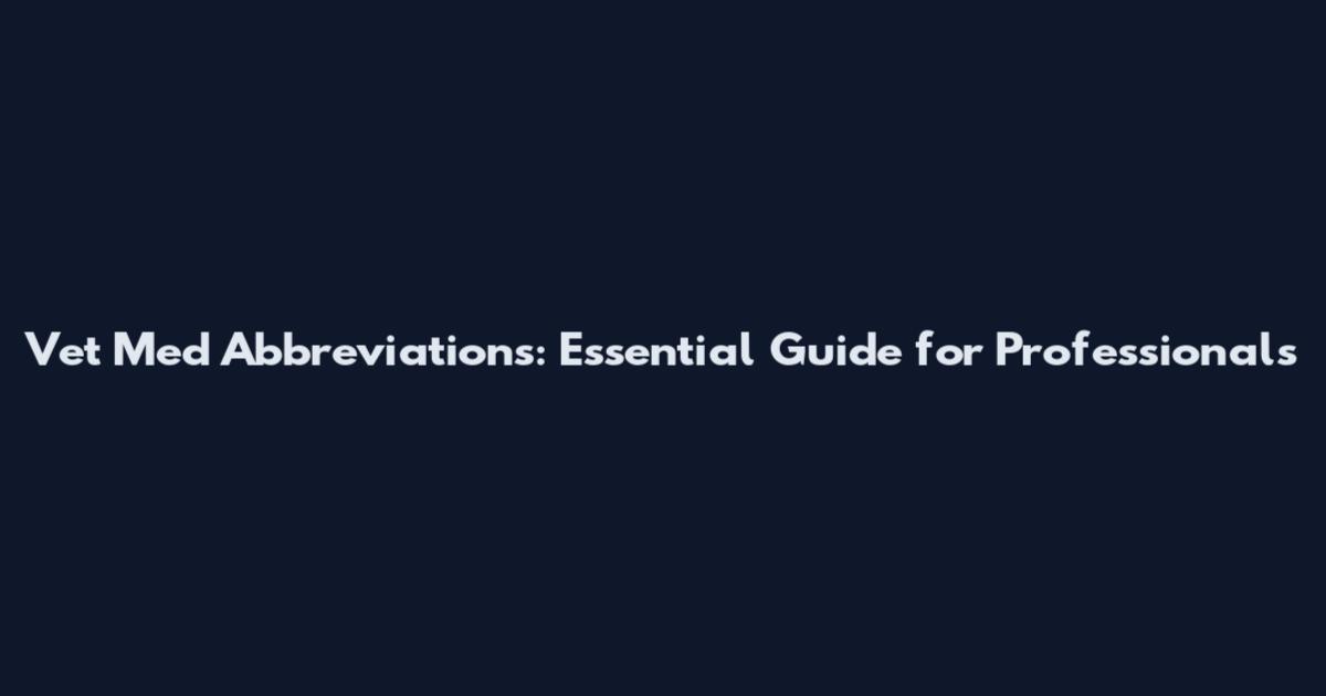 Vet Med Abbreviations: Essential Guide for Professionals