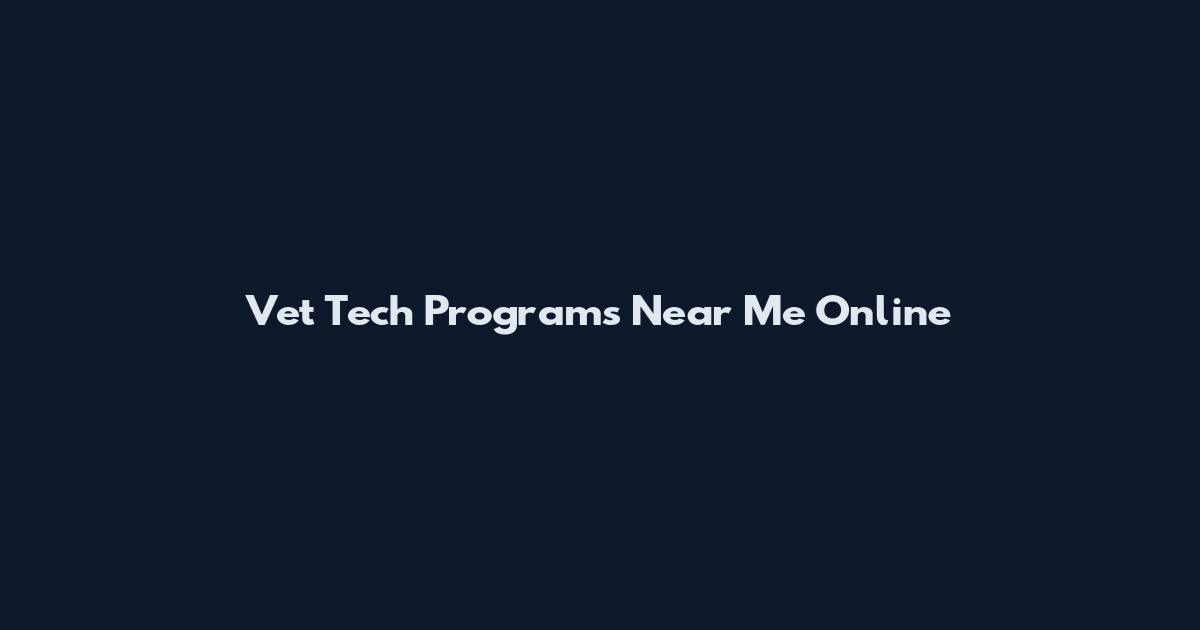 Vet Tech Programs Near Me Online