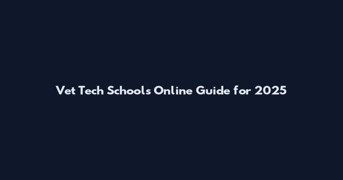 Vet Tech Schools Online Guide for 2025