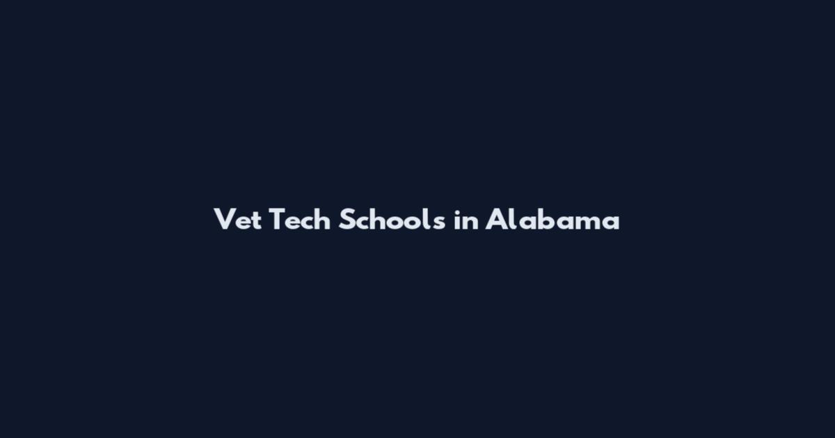 Vet Tech Schools in Alabama