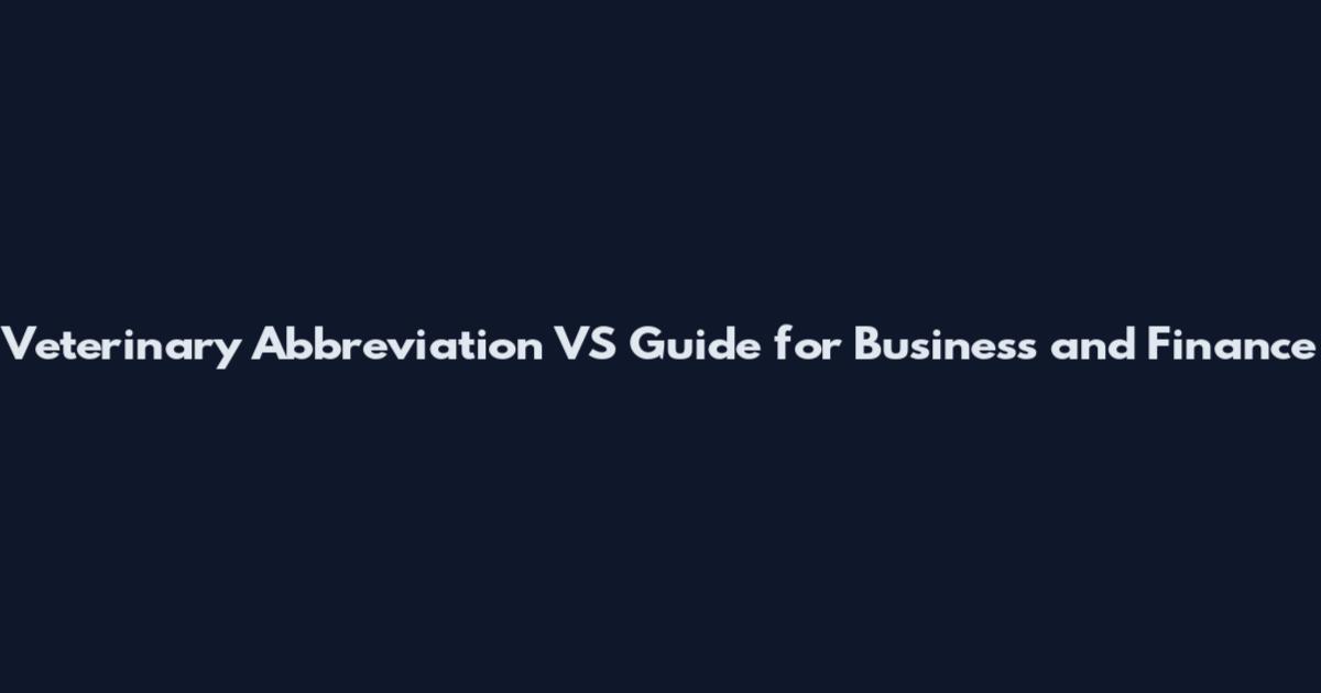 Veterinary Abbreviation VS Guide for Business and Finance