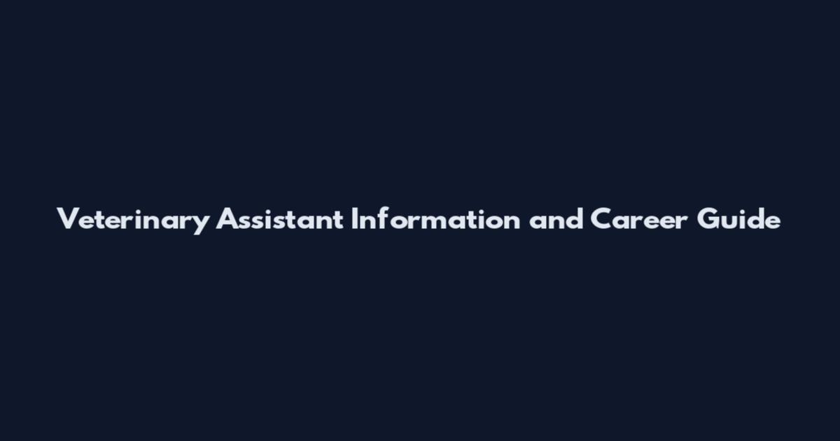 Veterinary Assistant Information and Career Guide