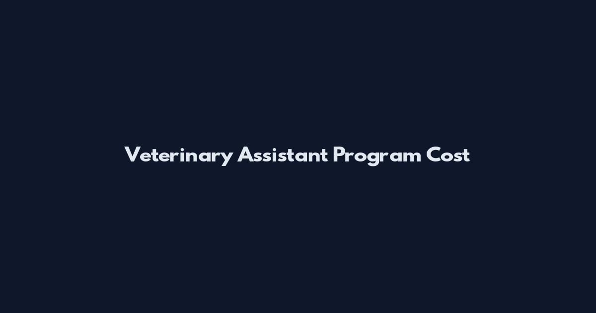 Veterinary Assistant Program Cost