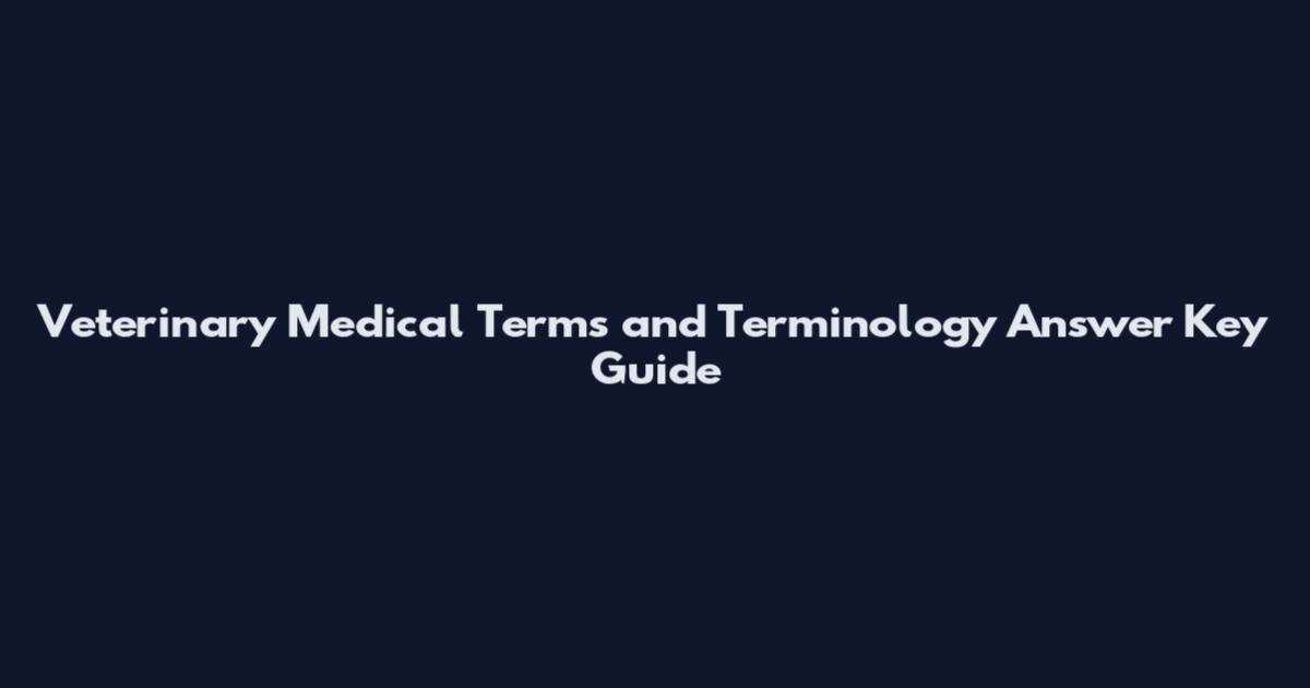 Veterinary Medical Terms and Terminology Answer Key Guide