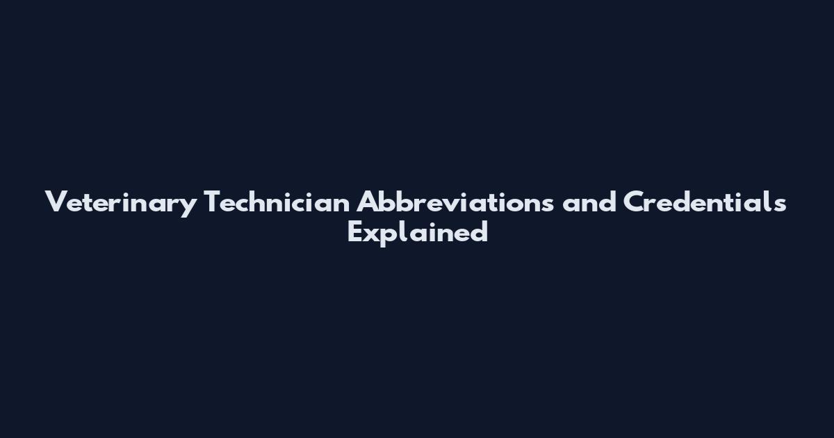 Veterinary Technician Abbreviations and Credentials Explained