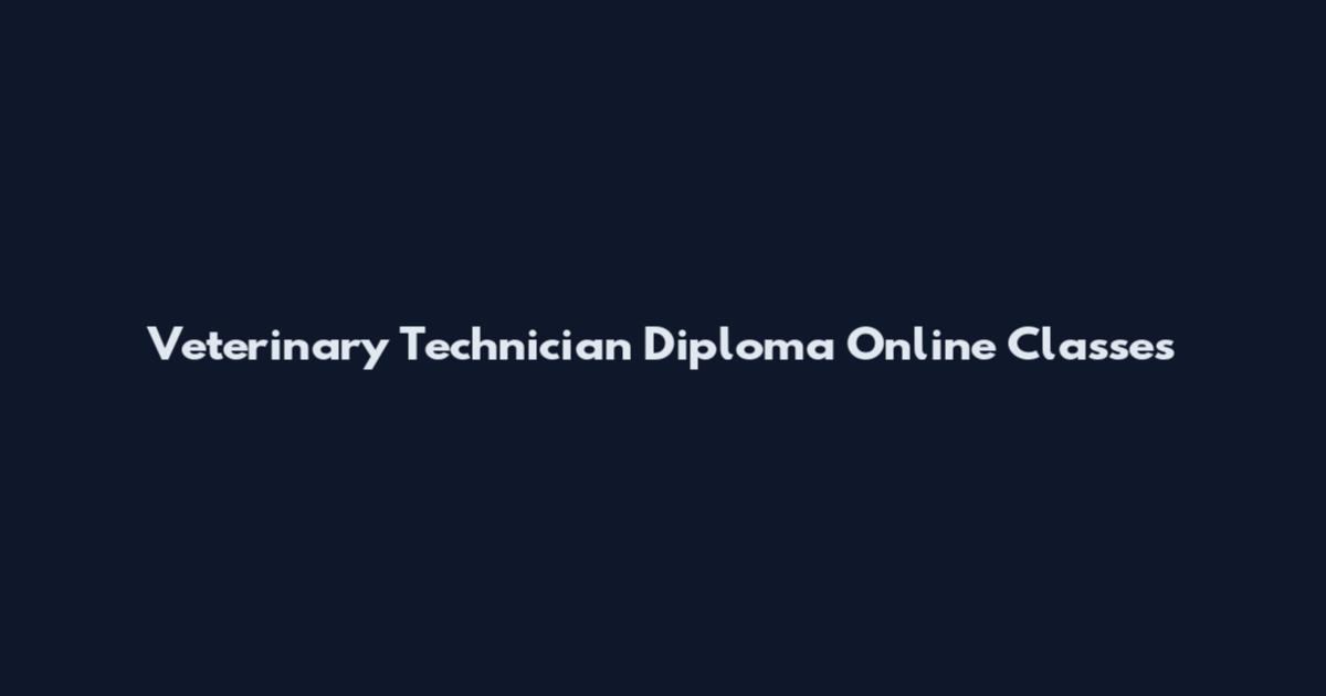 Veterinary Technician Diploma Online Classes