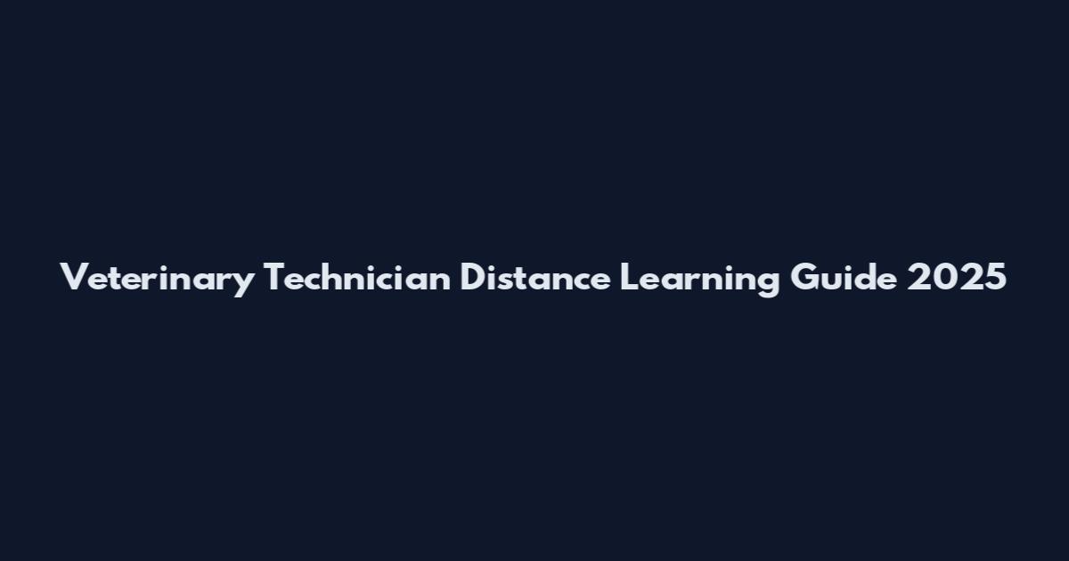 Veterinary Technician Distance Learning Guide 2025