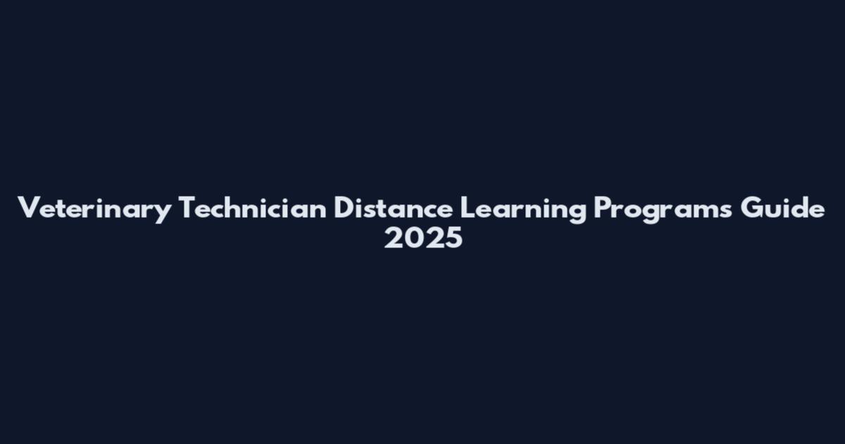 Veterinary Technician Distance Learning Programs Guide 2025