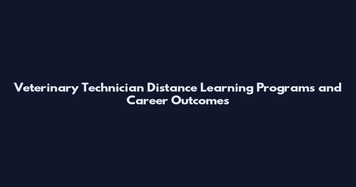 Veterinary Technician Distance Learning Programs and Career Outcomes