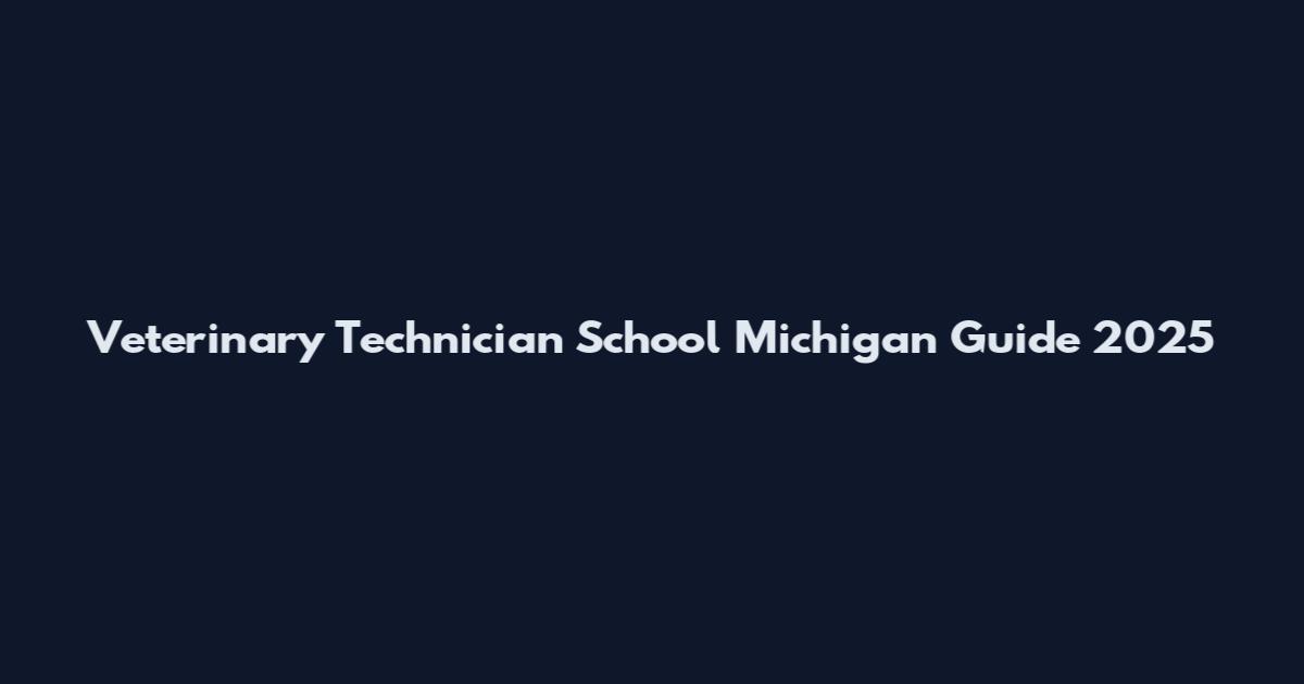 Veterinary Technician School Michigan Guide 2025