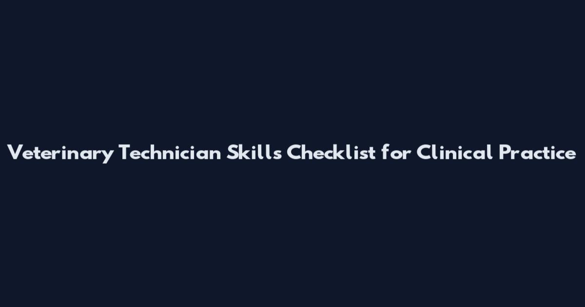 Veterinary Technician Skills Checklist for Clinical Practice