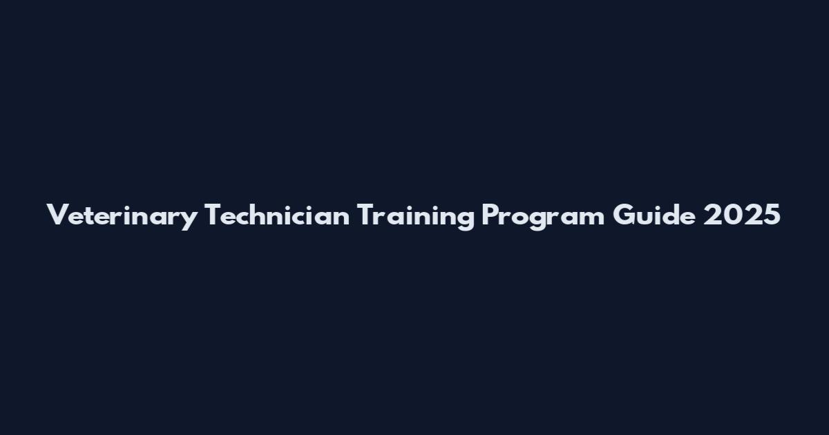 Veterinary Technician Training Program Guide 2025