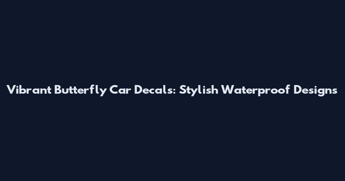 Vibrant Butterfly Car Decals: Stylish Waterproof Designs