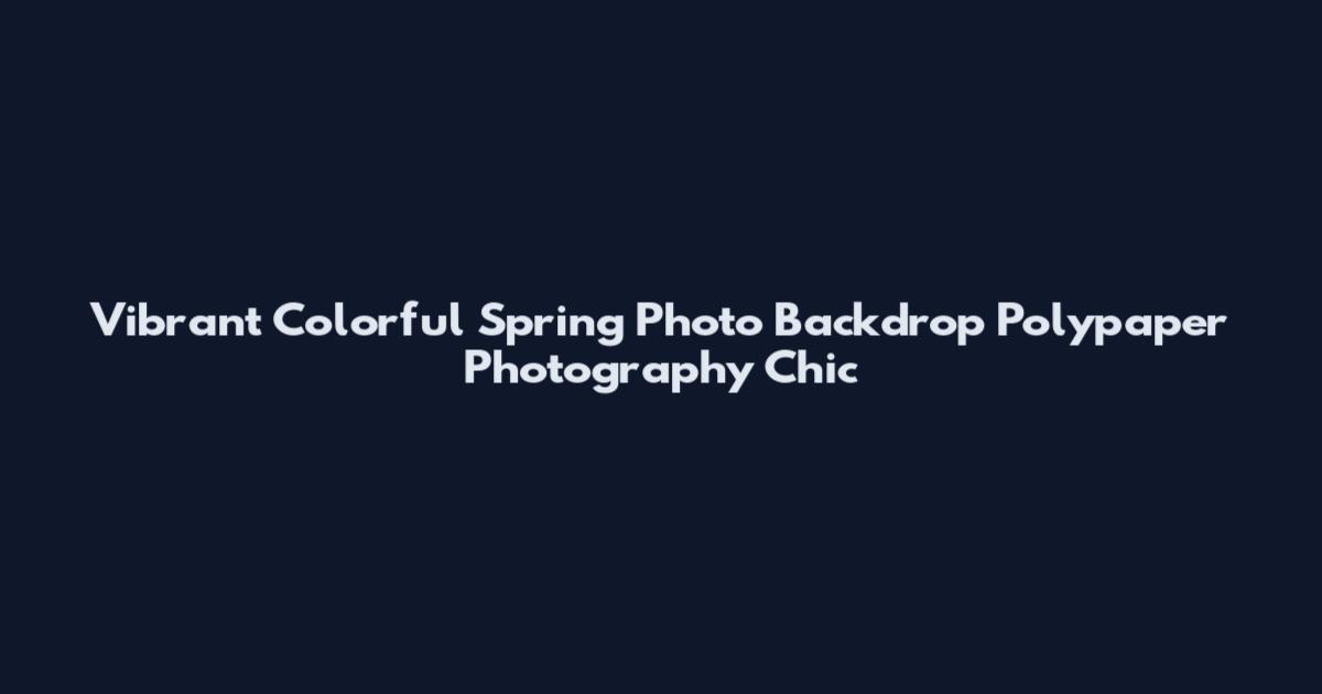 Vibrant Colorful Spring Photo Backdrop Polypaper Photography Chic