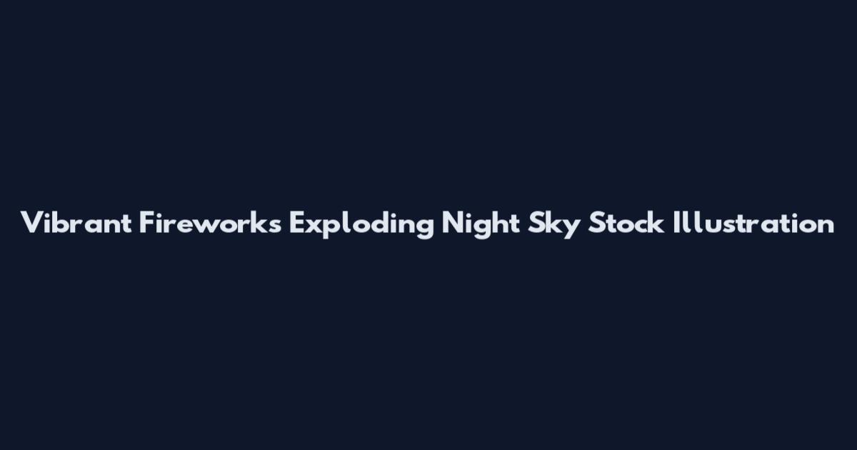 Vibrant Fireworks Exploding Night Sky Stock Illustration
