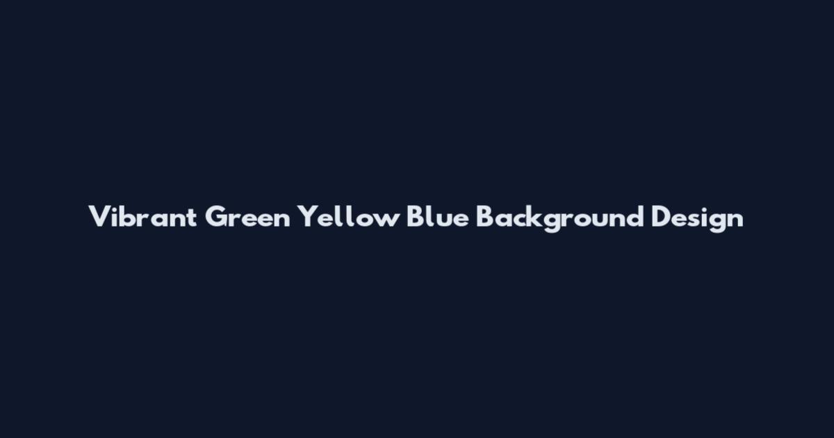 Vibrant Green Yellow Blue Background Design