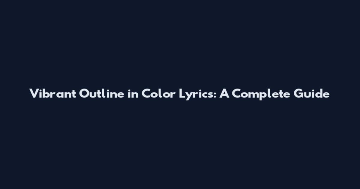 Vibrant Outline in Color Lyrics: A Complete Guide