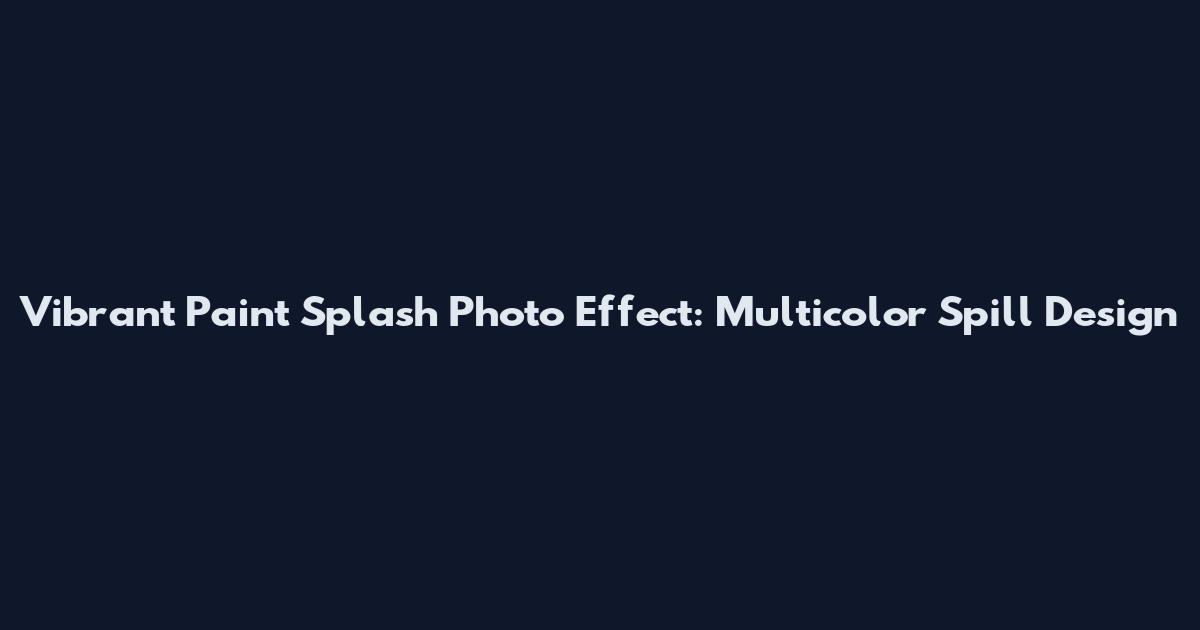 Vibrant Paint Splash Photo Effect: Multicolor Spill Design