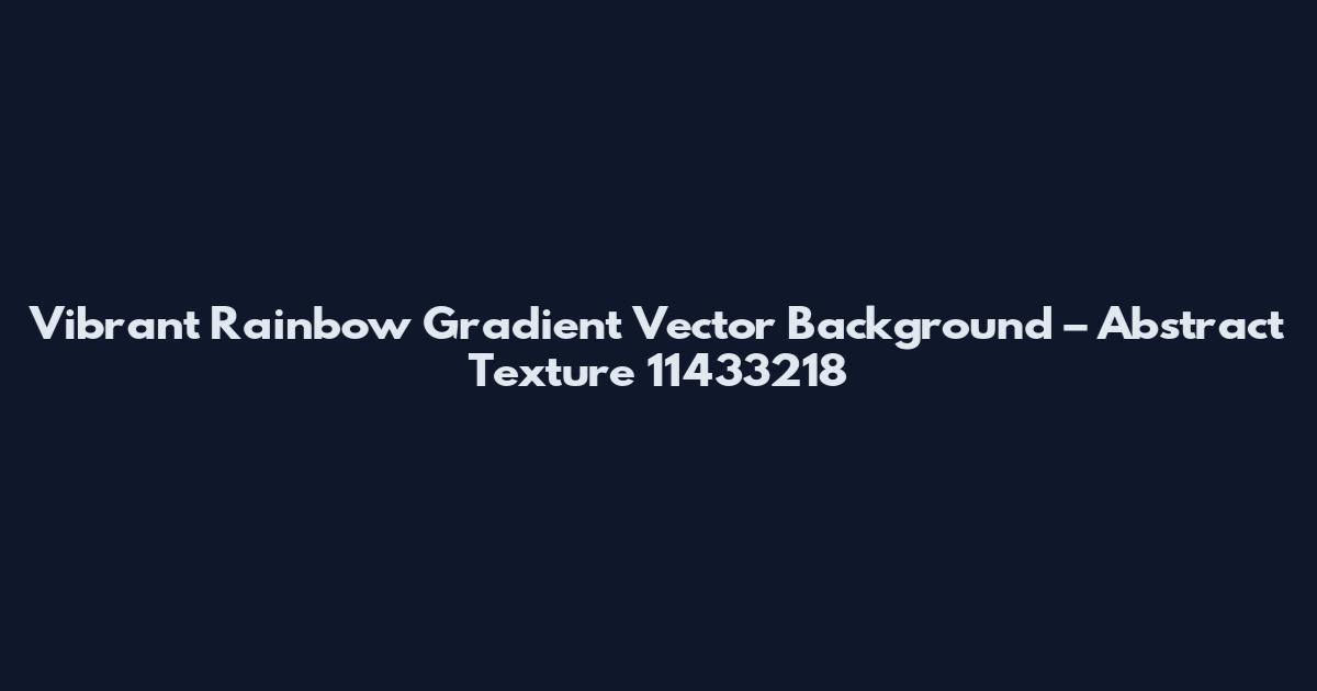 Vibrant Rainbow Gradient Vector Background – Abstract Texture 11433218