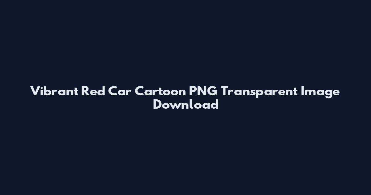 Vibrant Red Car Cartoon PNG Transparent Image Download