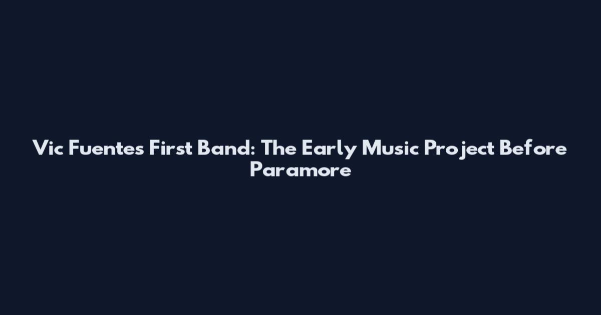 Vic Fuentes First Band: The Early Music Project Before Paramore