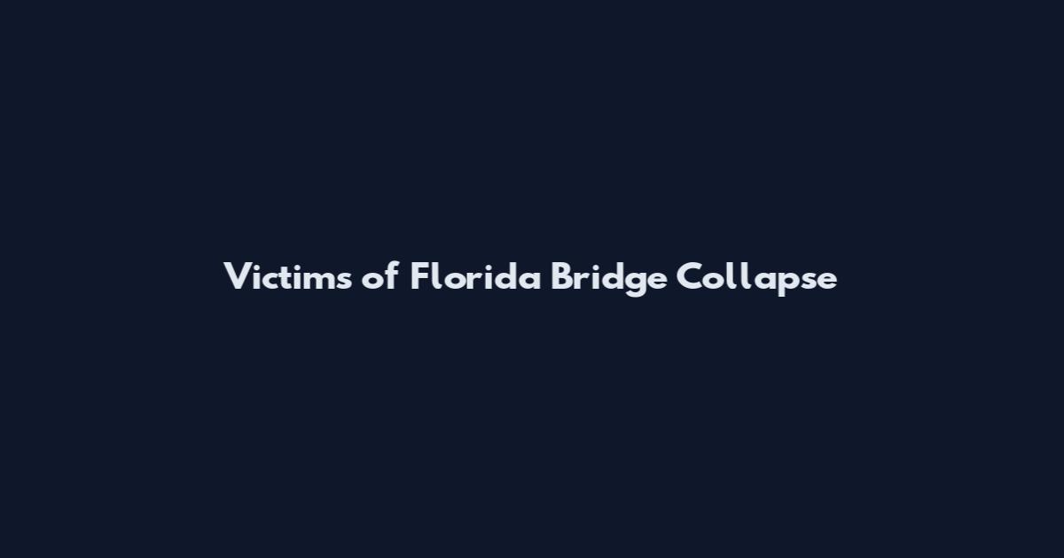 Victims of Florida Bridge Collapse