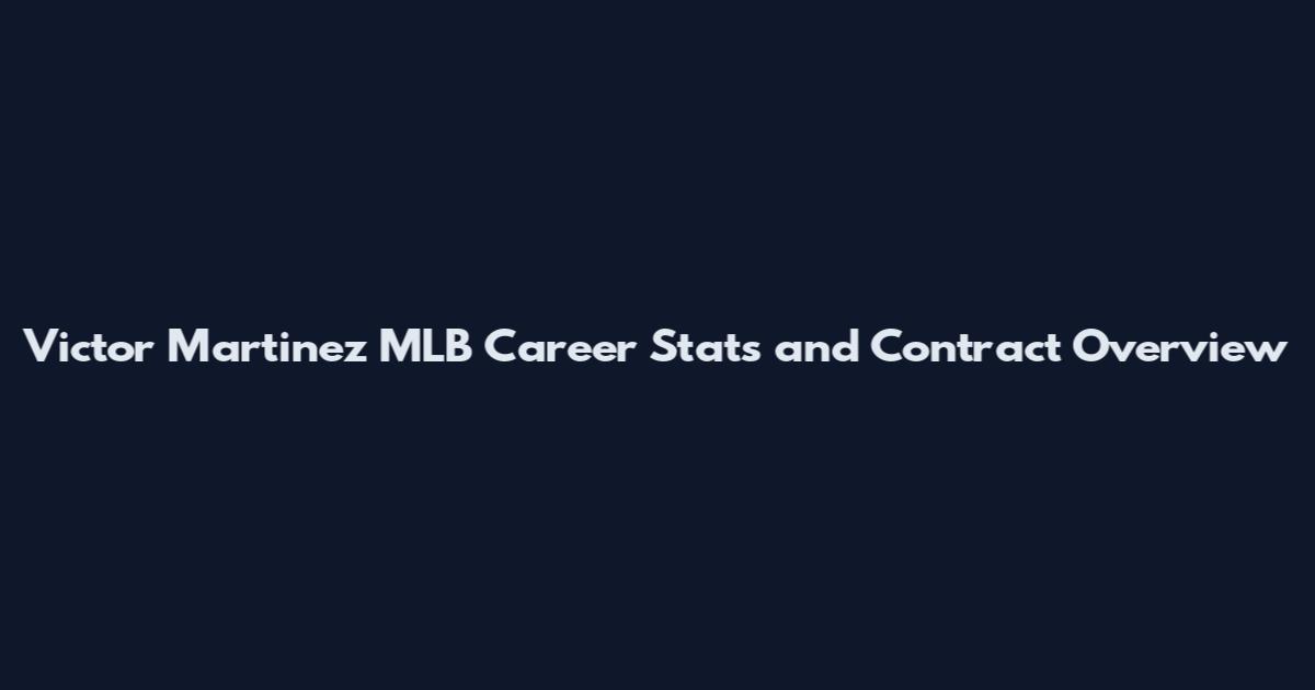 Victor Martinez MLB Career Stats and Contract Overview