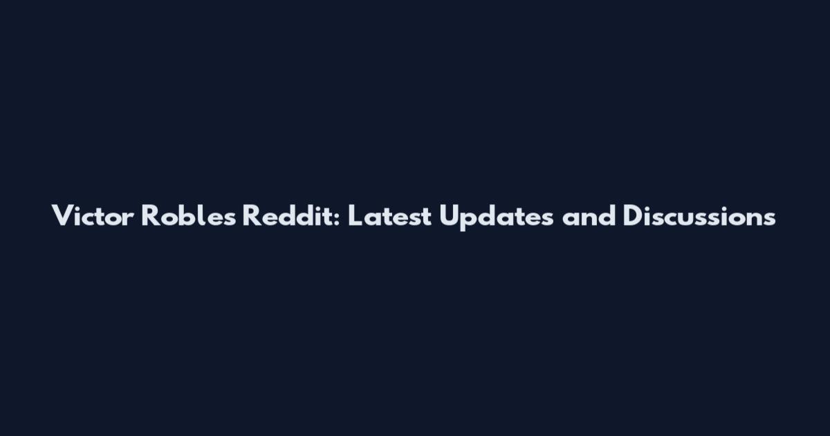 Victor Robles Reddit: Latest Updates and Discussions