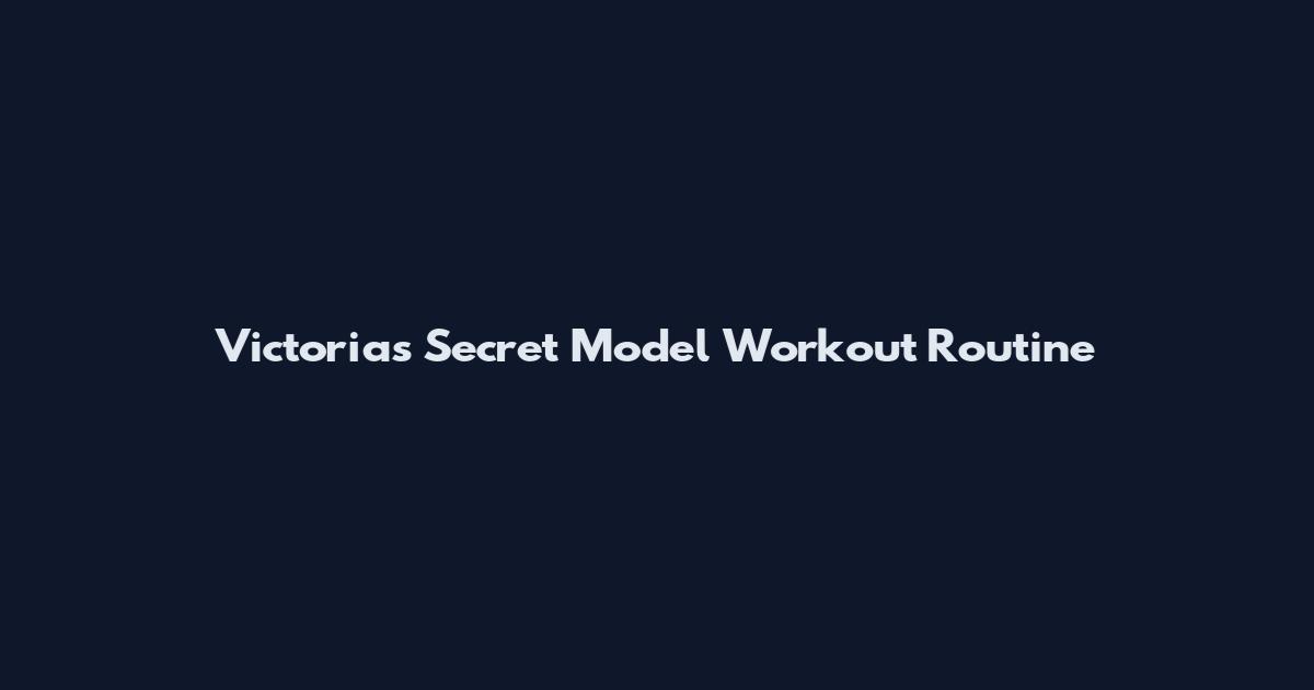Victoria's Secret Model Workout Routine