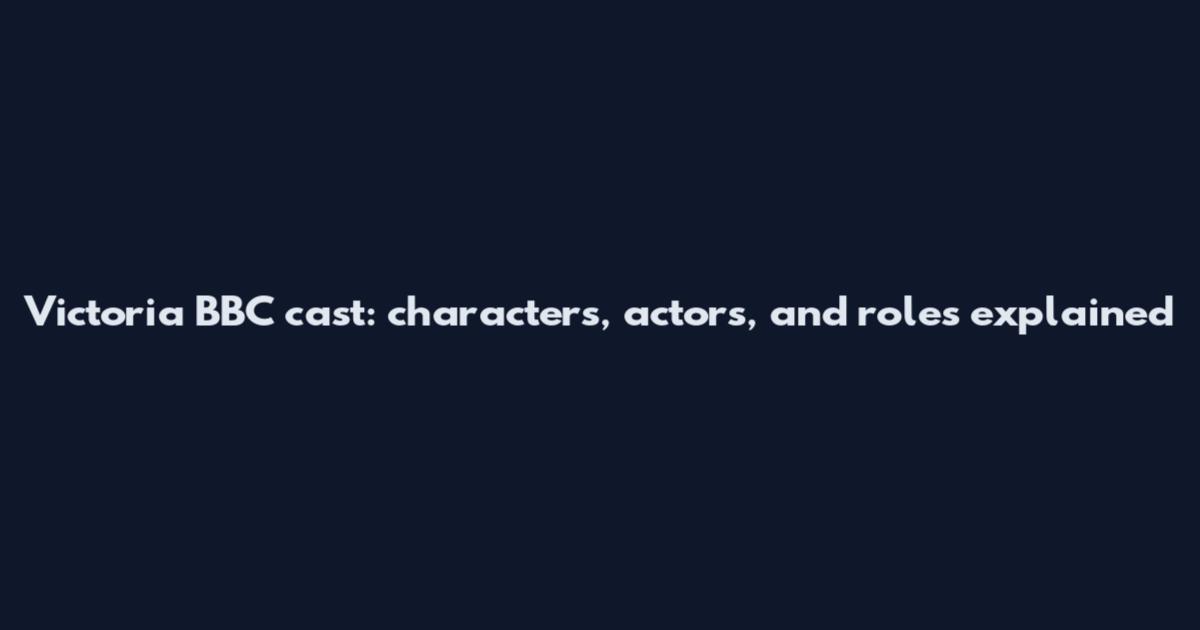 Victoria BBC cast: characters, actors, and roles explained