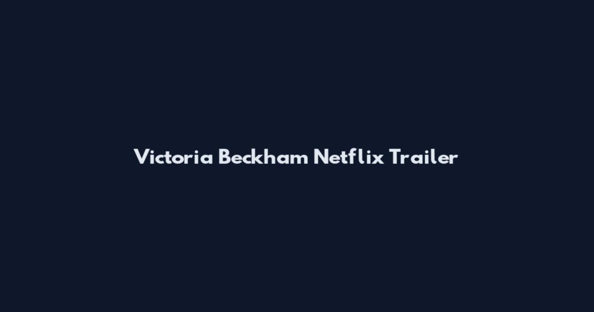 Victoria Beckham Netflix Trailer