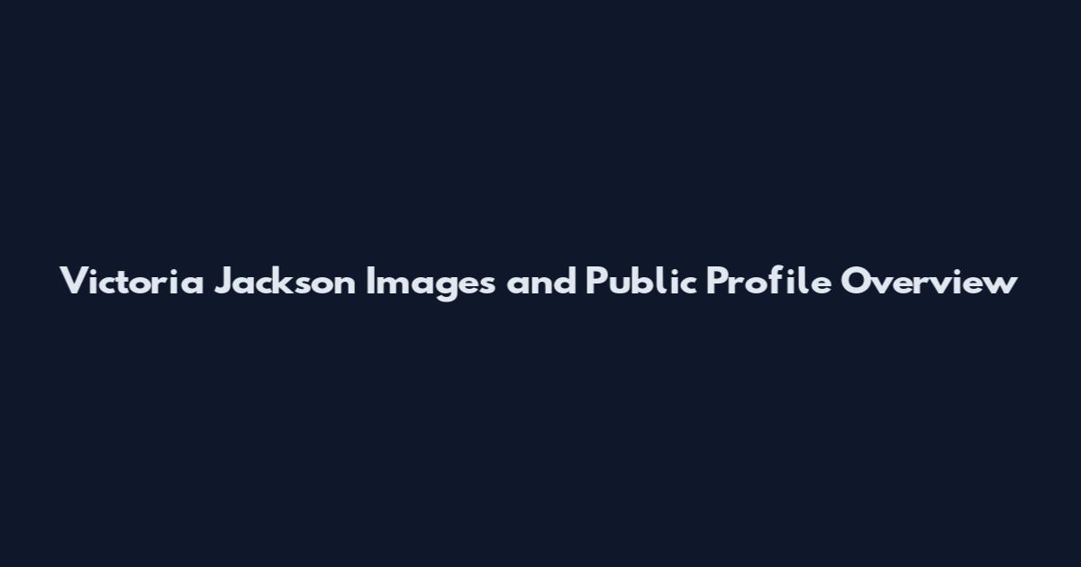Victoria Jackson Images and Public Profile Overview