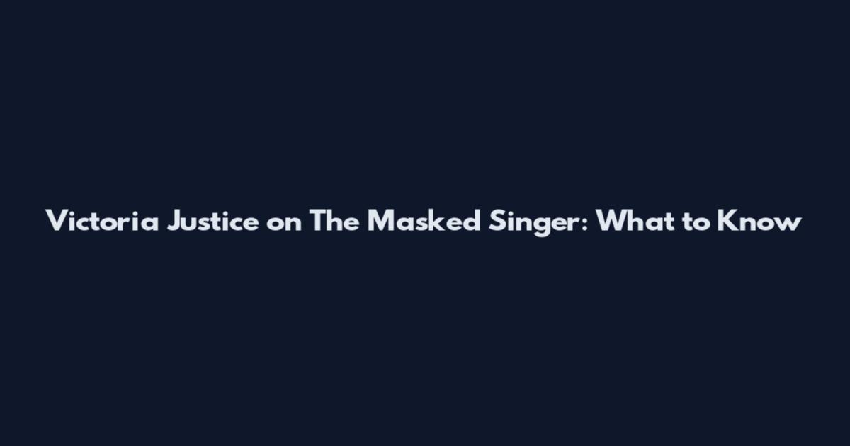 Victoria Justice on The Masked Singer: What to Know