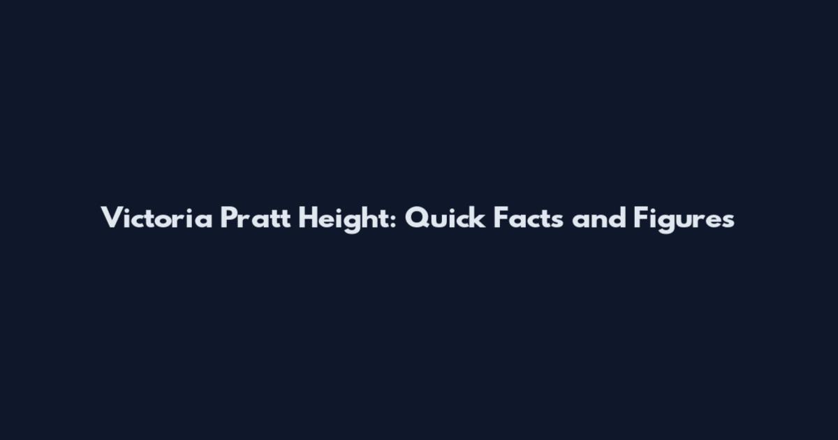 Victoria Pratt Height: Quick Facts and Figures