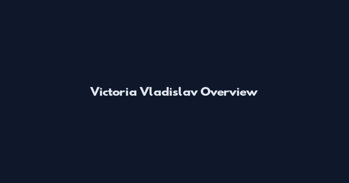 Victoria Vladislav Overview
