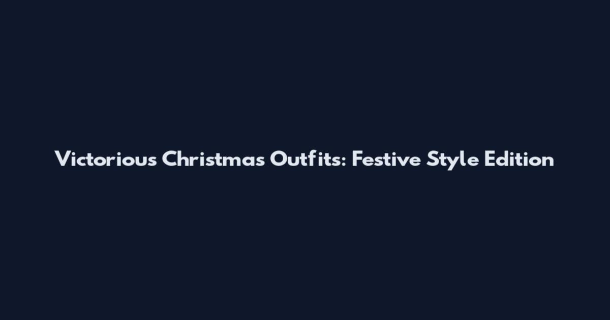 Victorious Christmas Outfits: Festive Style Edition