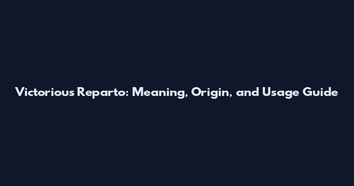 Victorious Reparto: Meaning, Origin, and Usage Guide