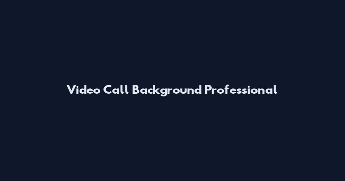 Video Call Background Professional