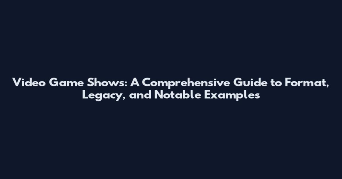 Video Game Shows: A Comprehensive Guide to Format, Legacy, and Notable Examples