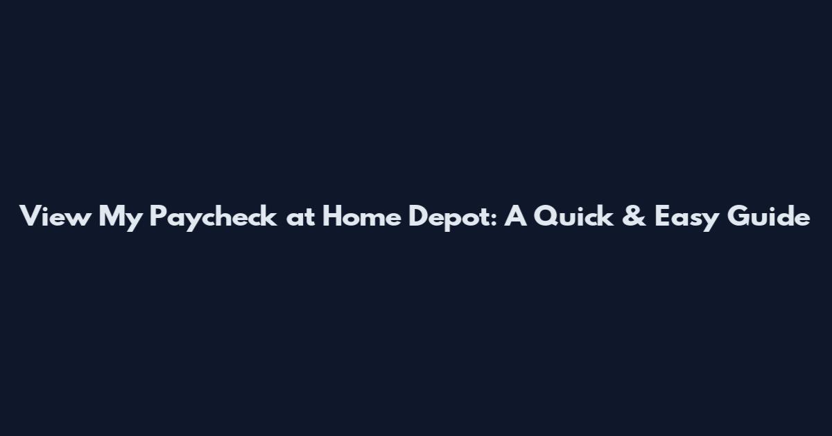 View My Paycheck at Home Depot: A Quick & Easy Guide