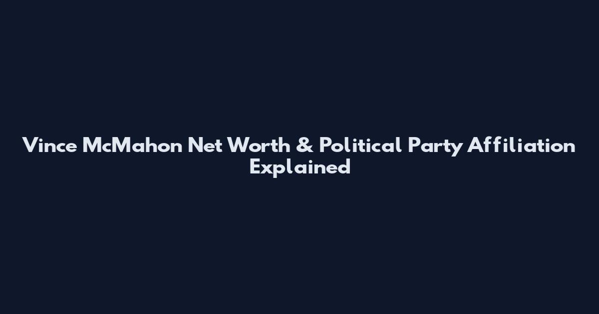 Vince McMahon Net Worth & Political Party Affiliation Explained