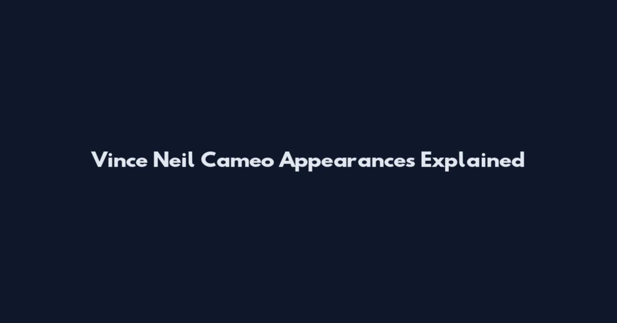 Vince Neil Cameo Appearances Explained