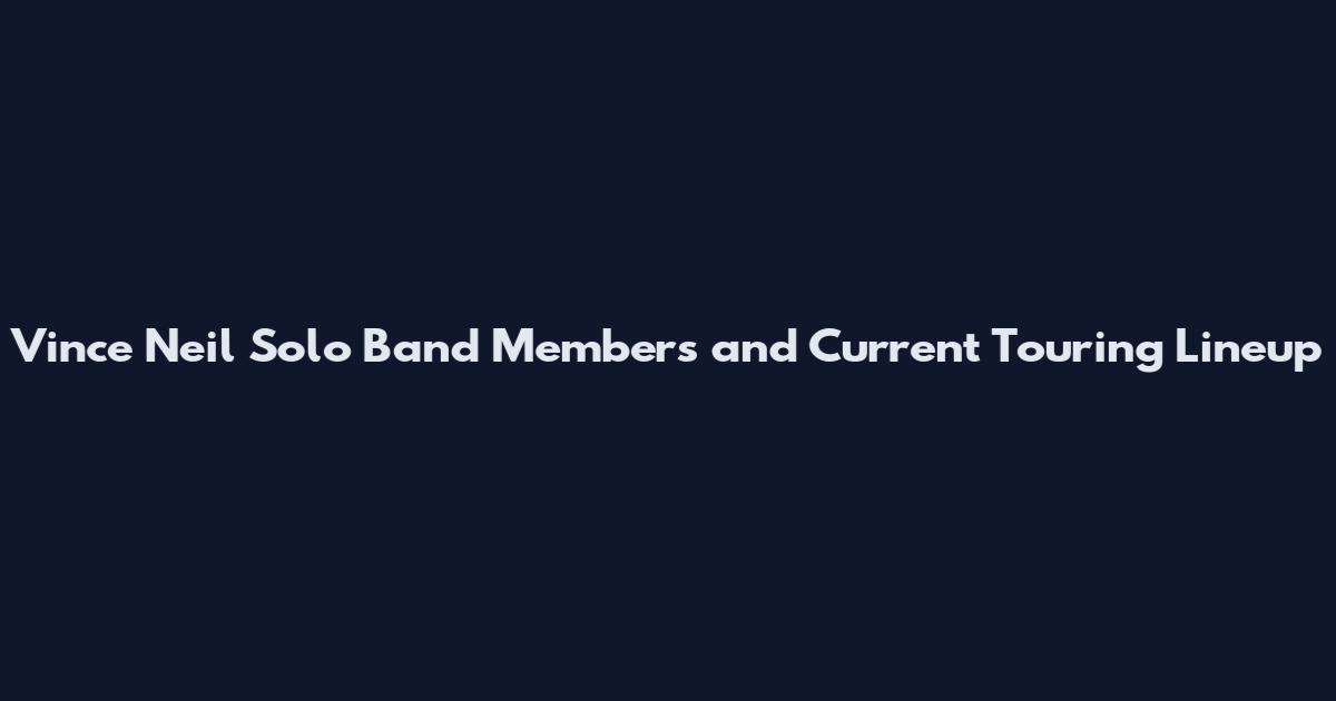 Vince Neil Solo Band Members and Current Touring Lineup