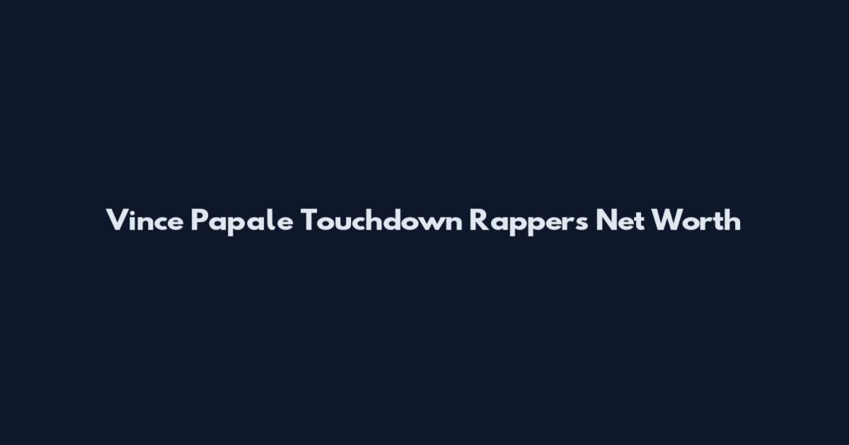 Vince Papale Touchdown Rappers Net Worth