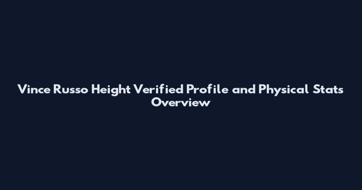 Vince Russo Height Verified Profile and Physical Stats Overview