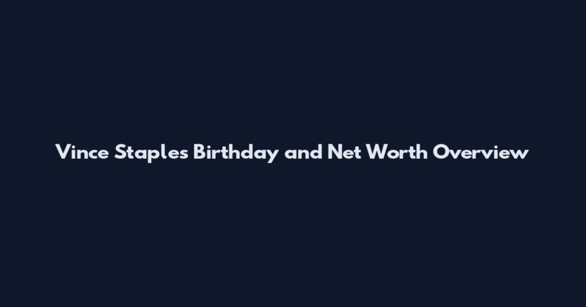 Vince Staples Birthday and Net Worth Overview