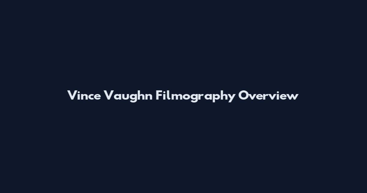Vince Vaughn Filmography Overview