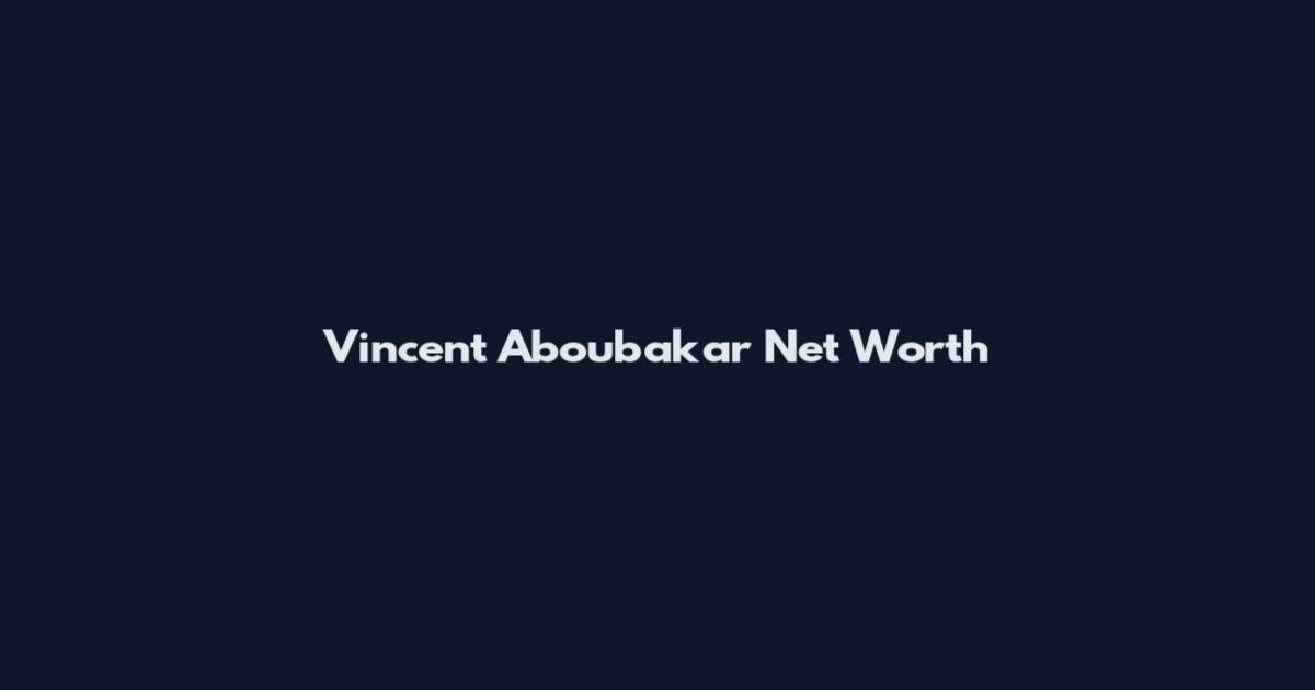 Vincent Aboubakar Net Worth
