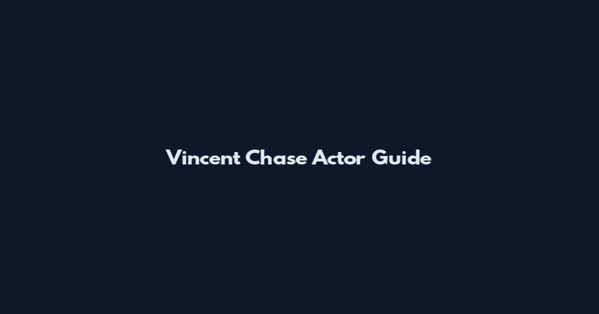 Vincent Chase Actor Guide