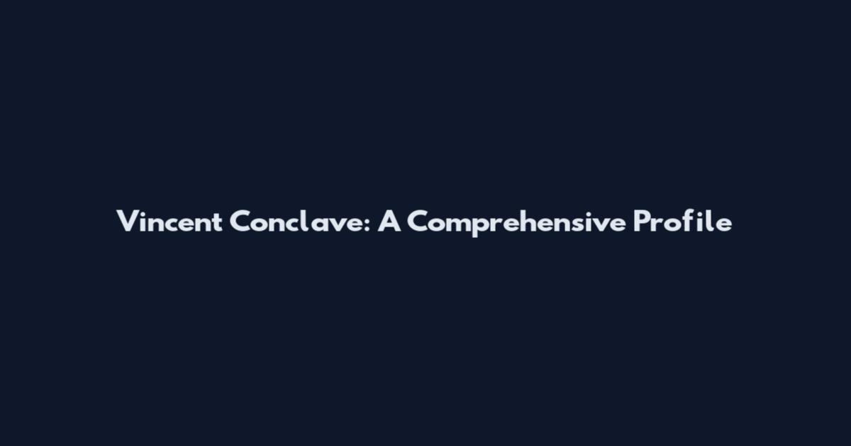 Vincent Conclave: A Comprehensive Profile